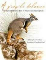 A fragile balance : the extraordinary story of Australian marsupials / Christopher Dickman ; illustrated by Rosemary Woodford Ganf.