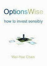 Optionswise : how to invest sensibly / Wai-Yee Chen.