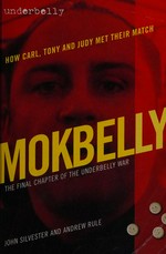 Underbelly : Mokbelly : the final chapter of the Underbelly war / Andrew Rule.
