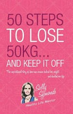 50 steps to lose 50 kg - and keep it off / Sally Symonds.