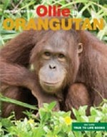 Ollie the orangutan : come on a great adventure with me and learn about me and my family / by Jan Latta.