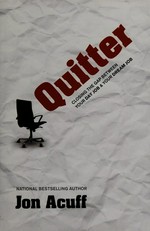 Quitter : closing the gap between your day job & your dream job / Jon Acuff.