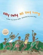 Dilly dally all day long / written by Leanne White ; illustrated by Irene King.