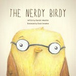 The nerdy birdy / written by Danielle Wheeldon ; illustrated by David Snowdon.