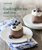Cooking for me and you : recipes for one and two.
