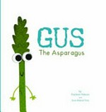 Gus, the asparagus / Kaylene Hobson ; [illustrated by] Ann-Marie Finn.