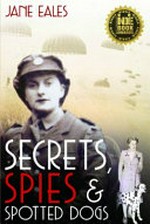 Secrets, spies & spotted dogs / Jane Eales.