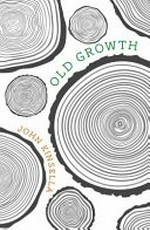 Old growth / John Kinsella.