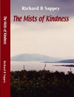 The mists of kindness / Richard B. Sappey.