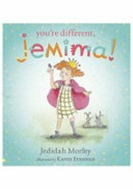 You're different, Jemima / Jedidah Morley ; illustrated by Karen Erasmus.