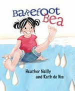 Barefoot Bea / Heather Neilly and Ruth de Vos.