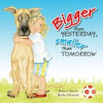 Bigger than yesterday, smaller than tomorrow / [text: Robert Vescio ; illustrations: Kathy Creamer]