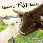 Clover's big ideas / written by Georgie Donaghey and illustrated by Emma Middleton.