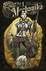 Lady Mechanika. created, written & drawn by Joe Benitez ; colors by Peter Steigerwald ; letters by Josh Reed. Volume 1, The mystery of the mechanical corpse /