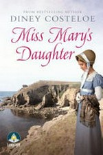 Miss Mary's daughter / Diney Costeloe.