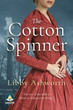 The cotton spinner / Libby Ashworth.