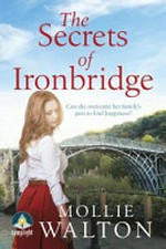 The secrets of Ironbridge / Mollie Walton.