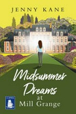 Midsummer dreams at Mill Grange / Jenny Kane.