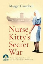 Nurse Kitty's secret war / Maggie Campbell.