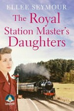 The royal station master's daughters / Ellee Seymour.