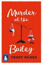 Murder at the Bailey / Henry Milner.