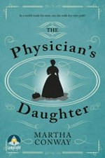 The physician's daughter / Martha Conway.