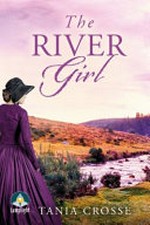 The river girl / Tania Crosse.