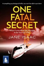 One fatal secret / Jane Isaac.