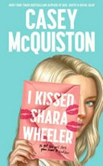 I kissed Shara Wheeler / Casey McQuiston.