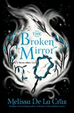 The broken mirror : a Never After tale / Melissa De La Cruz.