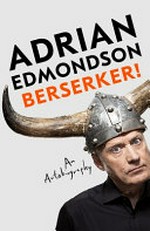 Berserker! / Adrian Edmondson.