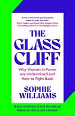 The glass cliff : why women in power are undermined and how to fight back / Sophie Williams.