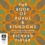 The book of roads and kingdoms / [written and] read by Richard Fiddler.