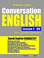 Preston Lee's Conversation English for Chinese speakers : lesson 1-60 / Matthew Preston, Kevin Lee.