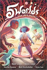 5 worlds. Mark Siegel, Alexis Siegel ; [illustrated by] Xanthe Bouma, Boya Sun, Matt Rockefeller. Book 3, The red maze /