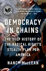 Democracy in chains : the deep history of the radical right's stealth plan for America / Nancy MacLean.