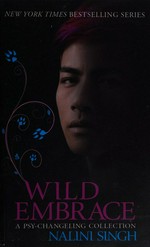 Wild embrace : a Psy-Changeling collection / Nalini Singh.