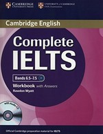 Complete IELTS. workbook with answers / Rawdon Wyatt. Bands 6.5-7.5 :
