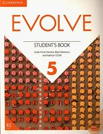 Evolve. Leslie Ann Hendra, Mark Ibbotson and Kathryn O'Dell. Level 5, Student's book /