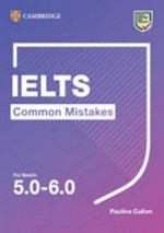 IELTS common mistakes : for bands 5.0-6.0 / Pauline Cullen.