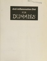 Anti-inflammation diet for dummies / by Artemis Morris and Molly Rossiter.