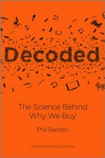 Decoded : the science behind why we buy / Phil Barden ; foreword by Rory Sutherland.