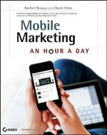 Mobile marketing : an hour a day / by Rachel Pasqua, Noah Elkin.
