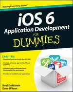 iOS 6 application development for dummies / by Neal Goldstein and Dave Wilson.