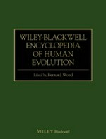 Wiley-Blackwell encyclopedia of human evolution / Edited by Bernard Wood, Executive Editor Amanda Henry.