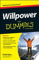 Willpower for dummies / by Frank Ryan.