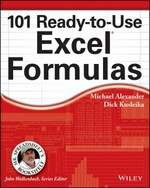 101 ready-to-use Excel formulas / by Michael Alexander and Dick Kusleika.