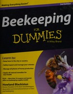 Beekeeping for dummies / by Howland Blackiston ; foreword by Ed Weiss.