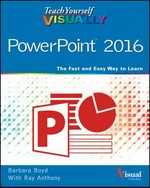 Teach yourself visually PowerPoint 2016 / Barbara Boyd with Ray Anthony.