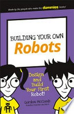 Building your own robots / by Gordon McComb.